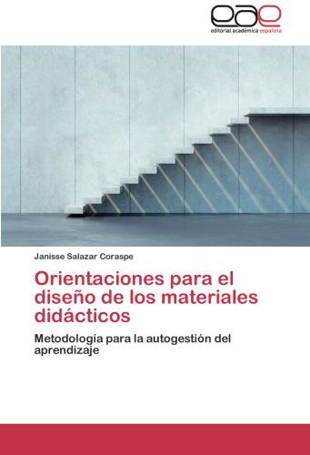 Cover for Janisse Salazar Coraspe · Orientaciones Para El Diseño De Los Materiales Didácticos: Metodología Para La Autogestión Del Aprendizaje (Paperback Book) [Spanish edition] (2014)