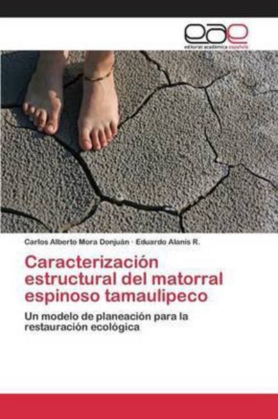 Cover for Mora Donjuan Carlos Alberto · Caracterizacion Estructural Del Matorral Espinoso Tamaulipeco (Paperback Book) (2015)