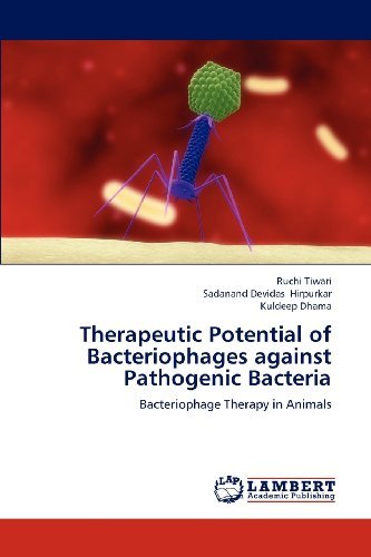 Cover for Kuldeep Dhama · Therapeutic Potential of Bacteriophages Against Pathogenic Bacteria: Bacteriophage Therapy in Animals (Paperback Bog) (2012)