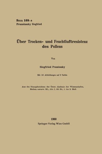 Cover for Siegfried Pruzsinszky · UEber Trocken- Und Feuchtluftresistenz Des Pollens - Sitzungsberichte Der OEsterreichischen Akademie Der Wissensch (Paperback Book) [1960 edition] (1960)