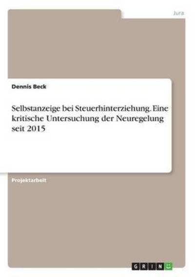 Selbstanzeige bei Steuerhinterzieh - Beck - Kirjat -  - 9783668367845 - keskiviikko 28. joulukuuta 2016