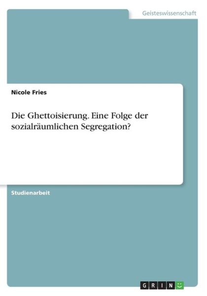 Cover for Fries · Die Ghettoisierung. Eine Folge de (Book)