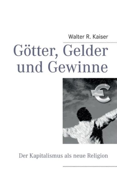 Cover for Walter R. Kaiser · Gotter, Gelder Und Gewinne (Paperback Book) [German edition] (2013)