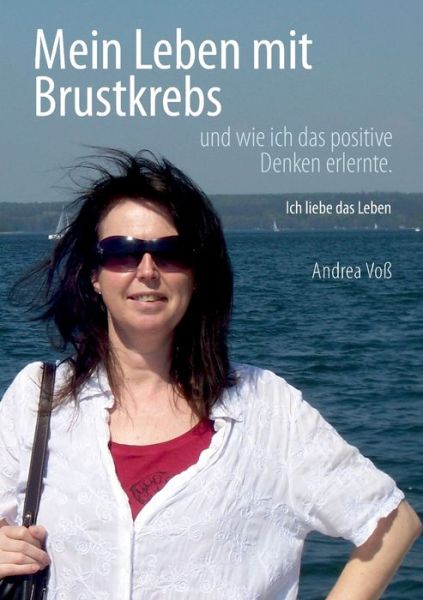 Cover for Andrea Voss · Mein Leben mit Brustkrebs: Ich liebe das Leben (Paperback Book) (2018)