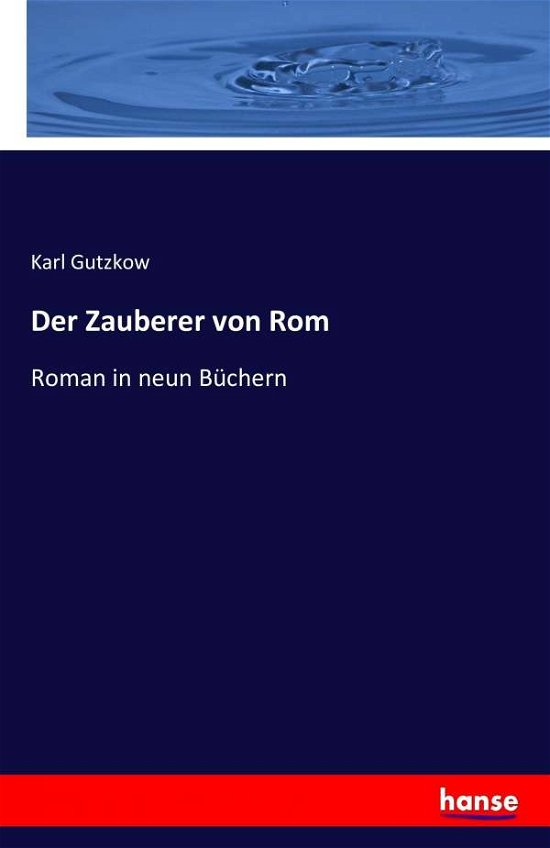 Cover for Karl Gutzkow · Der Zauberer Von Rom (Taschenbuch) (2017)