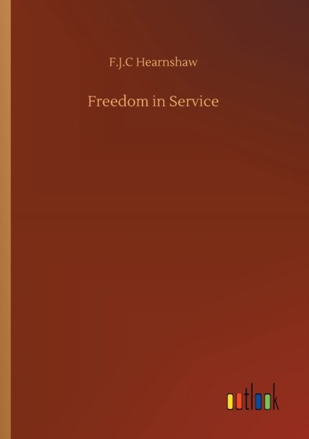Cover for F J C Hearnshaw · Freedom in Service (Paperback Book) (2020)