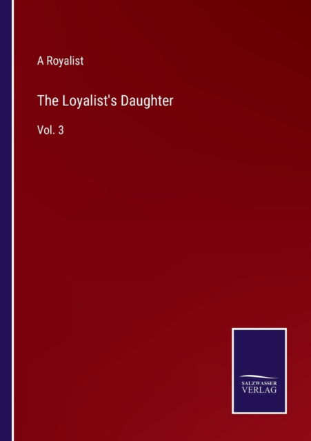 Cover for A Royalist · The Loyalist's Daughter (Paperback Book) (2022)