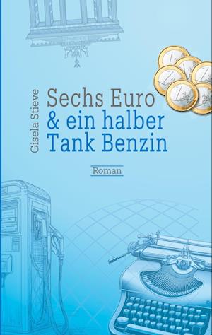 Cover for Gisela Stieve · Sechs Euro &amp; ein halber Tank Benzin (Book) (2024)