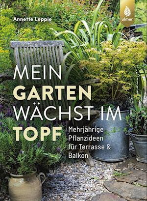 Cover for Annette Lepple · Mein Garten wächst im Topf (Book) (2025)