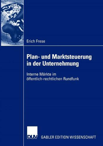 Plan- Und Marktsteuerung in Der Unternehmung - Erich Frese - Livros - Deutscher Universitats-Verlag - 9783824480845 - 29 de abril de 2004