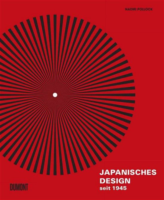 Japanisches Design seit 1945 - Naomi Pollock - Bøger - DuMont Buchverlag GmbH - 9783832199845 - 13. oktober 2020