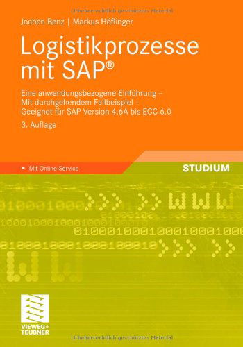 Cover for Jochen Benz · Logistikprozesse Mit Sap: Eine Anwendungsbezogene Einfuhrung - Mit Durchgehendem Fallbeispiel - Geeignet Fur Sap Version 4.6a Bis Ecc 6.0 (Paperback Book) (2011)
