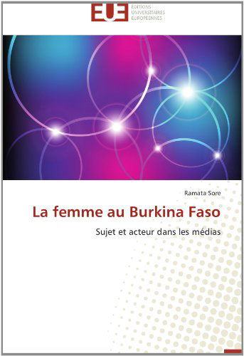 Cover for Ramata Sore · La Femme Au Burkina Faso: Sujet et Acteur Dans Les Médias (Paperback Book) [French edition] (2018)