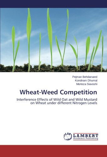 Cover for Morteza Siavoshi · Wheat-weed Competition: Interference Effects of Wild Oat and Wild Mustard on Wheat Under Different Nitrogen Levels (Paperback Book) (2013)