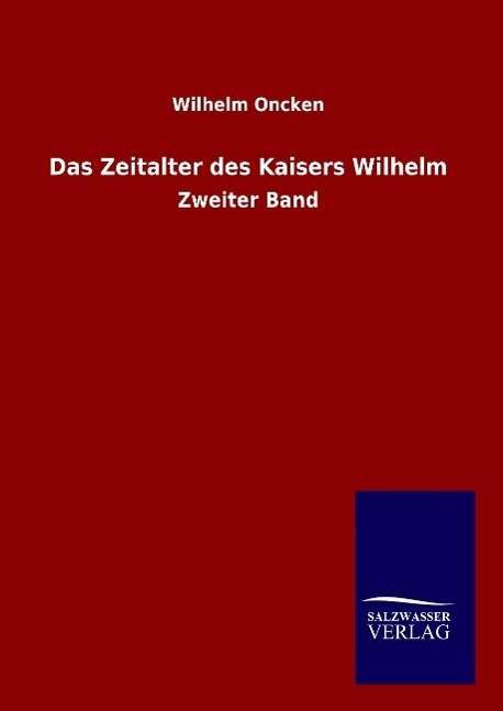 Cover for Oncken · Das Zeitalter des Kaisers Wilhel (Book) (2016)