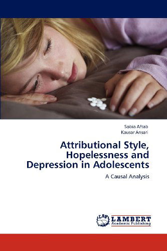 Cover for Kausar Ansari · Attributional Style, Hopelessness and Depression in Adolescents: a Causal Analysis (Paperback Book) (2012)