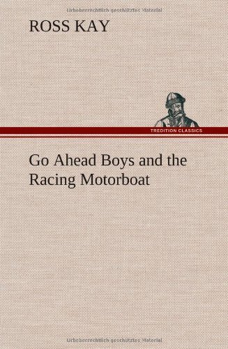 Cover for Ross Kay · Go Ahead Boys and the Racing Motorboat (Gebundenes Buch) (2012)