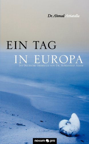 Ein Tag in Europa - Ahmad - Książki - novum publishing - 9783850229845 - 27 lipca 2011