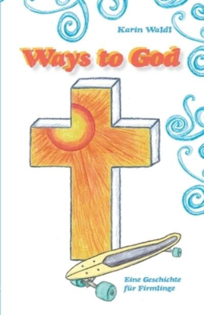 Cover for Karin Waldl · Ways to God (Paperback Book) (2017)