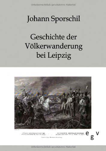 Cover for Johann Sporschil · Geschichte der Voelkerschlacht bei Leipzig (Taschenbuch) [German edition] (2011)