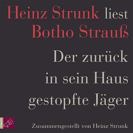 Der Zurück In Sein Haus Gestopfte Jäger - Heinz Strunk - Musikk - TACHELES! - 9783864840845 - 21. oktober 2016