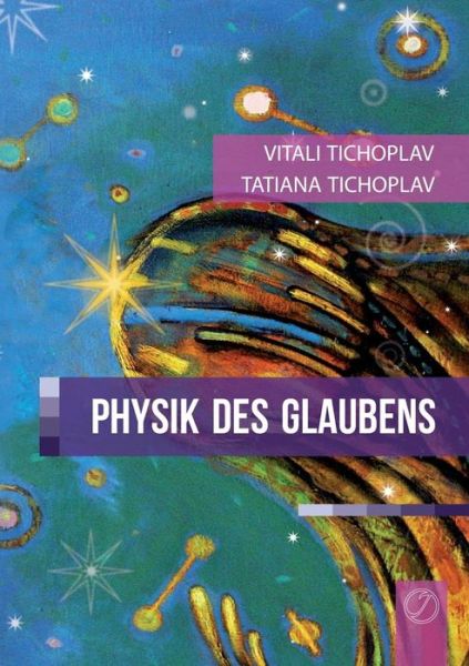 Cover for Tatiana Tichoplav · Physik Des Glaubens (Paperback Book) [German, Middle High German edition] (2013)