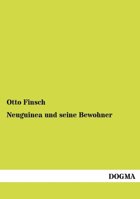 Cover for Otto Finsch · Neuguinea Und Seine Bewohner (Paperback Book) [German, 1 edition] (2012)