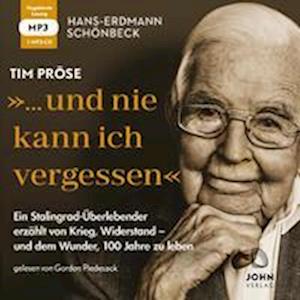 Cover for Tim Pröse · Hans-Erdmann Schönbeck: &quot;... und nie kann ich vergessen&quot;: Ein Stalingrad-Überlebender erzählt von Krieg, Widerstand - und dem Wunder, 100 Jahre zu leben (N/A) (2022)