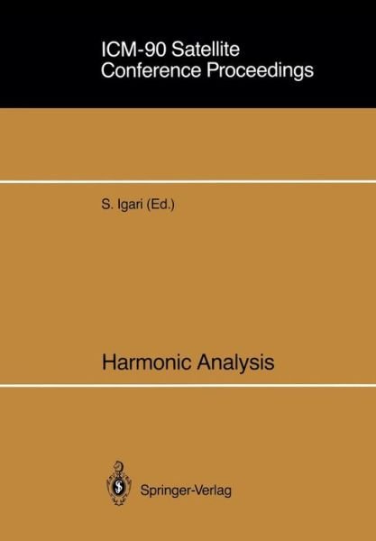 Satoru Igari · Harmonic Analysis: Icm-90 Satellite Conference Proceedings (Pocketbok) [Softcover Reprint of the Original 1st Ed. 1991 edition] (1991)