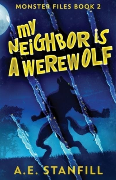 Cover for A E Stanfill · My Neighbor Is A Werewolf (Paperback Book) (2021)