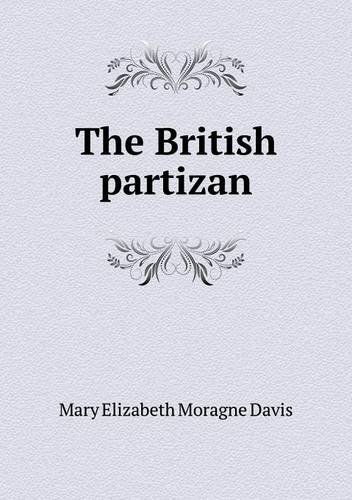 Cover for Mary Elizabeth Moragne Davis · The British Partizan (Paperback Book) (2013)