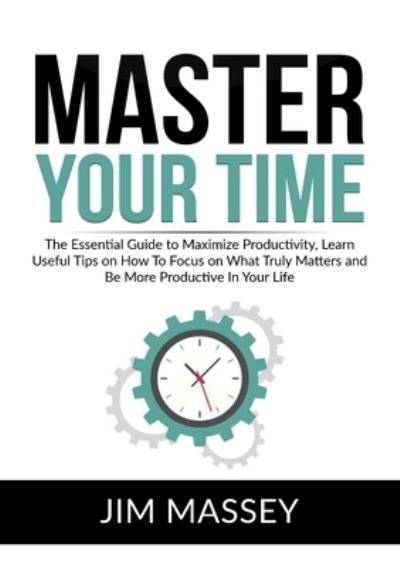 Cover for Jim Massey · Master Your Time (Paperback Book) (2020)