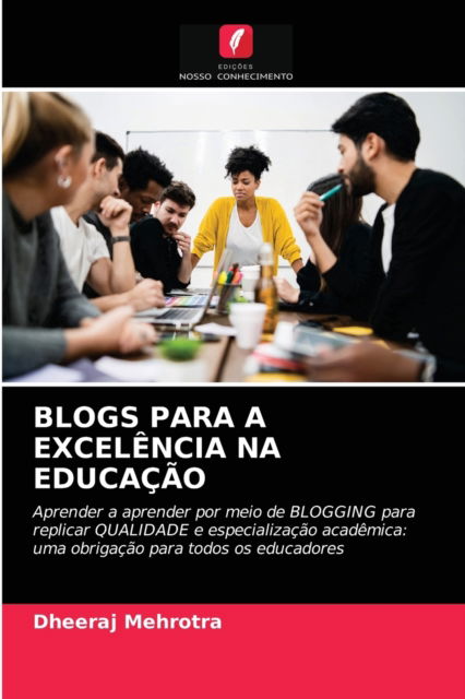 Blogs Para a Excelencia Na Educacao - Dheeraj Mehrotra - Boeken - Edicoes Nosso Conhecimento - 9786204056845 - 2 september 2021