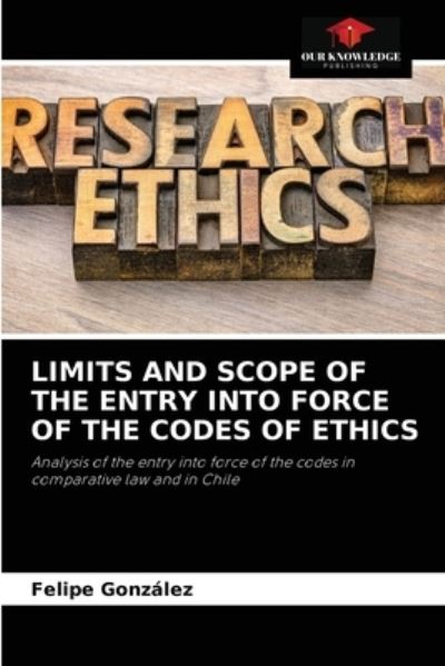 Cover for Felipe Gonzalez · Limits and Scope of the Entry Into Force of the Codes of Ethics (Paperback Book) (2021)