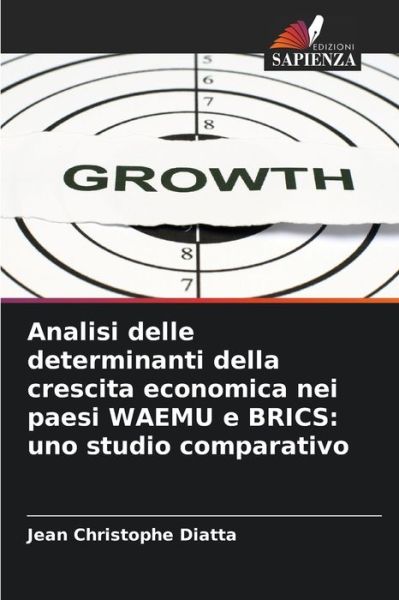 Cover for Jean Christophe Diatta · Analisi delle determinanti della crescita economica nei paesi WAEMU e BRICS (Paperback Book) (2021)