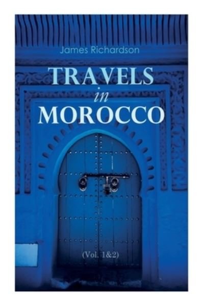 Cover for James Richardson · Travels in Morocco (Vol. 1&amp;2) (Paperback Book) (2020)