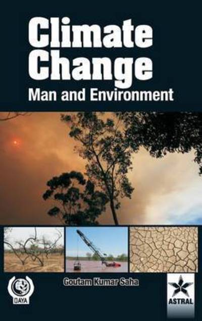 Cover for Goutam Kumar Saha · Climate Change: Man and Environment (Hardcover Book) (2012)