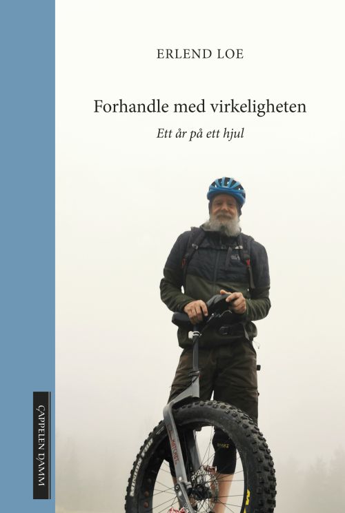 Cover for Erlend Loe · Forhandle med virkeligheten : ett år på ett hjul (Gebundesens Buch) (2020)