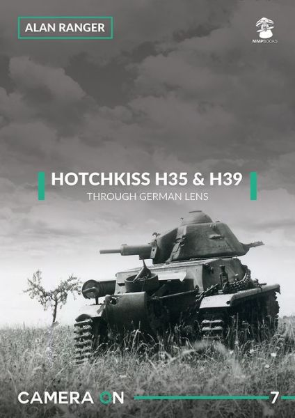 Cover for Alan Ranger · Hotchkiss H35 &amp; H39: Through A German Lens - Camera On (Paperback Book) (2018)