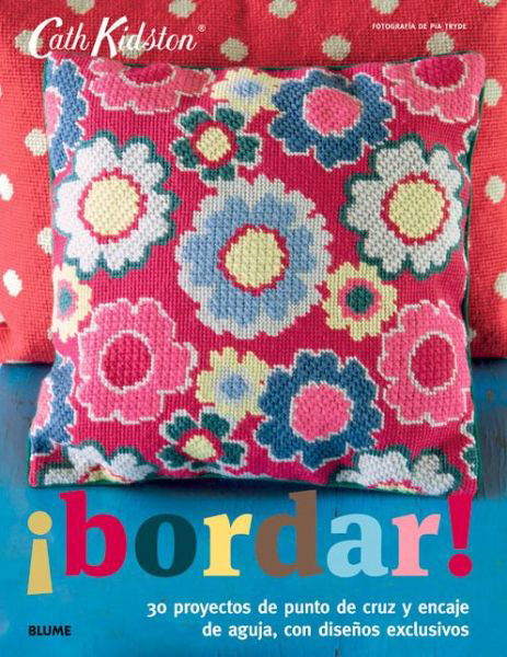 Cover for Cath Kidston · Bordar!: 30 Proyectos De Punto De Cruz Y Encaje De Aguja, Con Disenos Exclusivos (Paperback Bog) (2015)