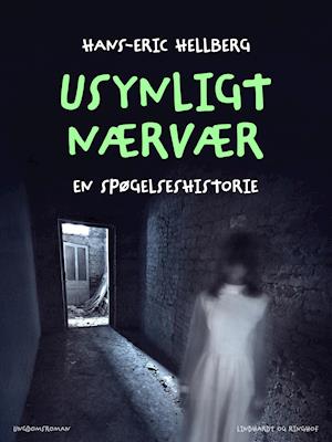 Cover for Hans-Eric Hellberg · Usynligt nærvær. En spøgelseshistorie (Sewn Spine Book) [1. Painos] (2018)