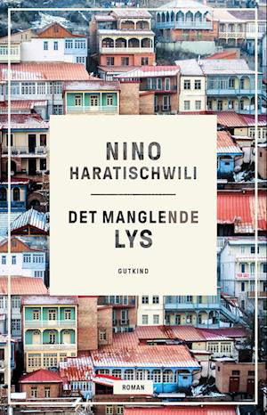 Cover for Nino Haratischwili · Det manglende lys (Innbunden bok) [1. utgave] (2023)