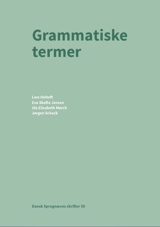 Cover for Lars Heltoft, Eva Skafte Jensen, Ida Elisabeth Mørch, Jørgen Schack · Dansk Sprognævns skrifter: Grammatiske termer (Sewn Spine Book) [1.º edición] (2020)