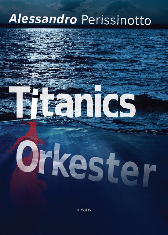 Cover for Alessandro Perissinotto · En Anna Pavesi-krimi: Titanics orkester (Hæftet bog) [1. udgave] (2019)