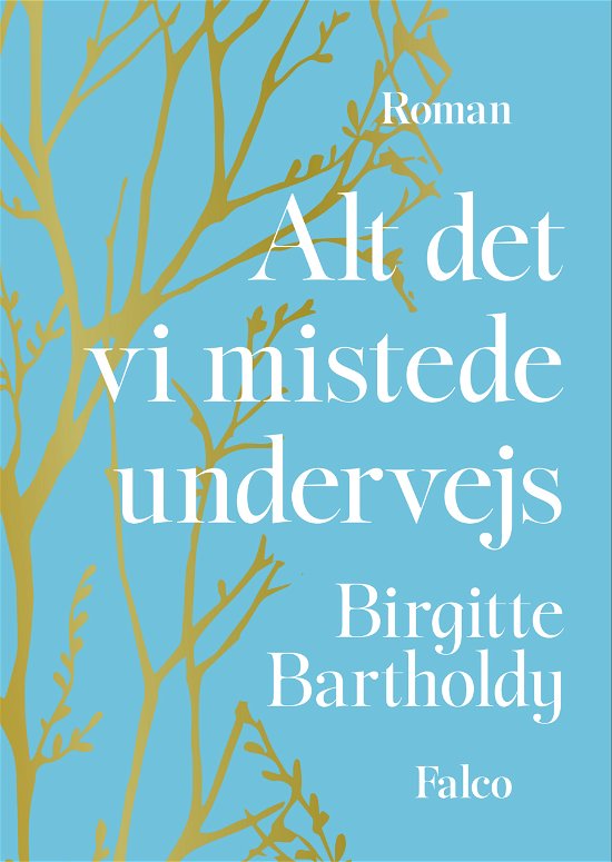 Cover for Birgitte Bartholdy · Alt det vi mistede undervejs (Inbunden Bok) [1:a utgåva] (2023)