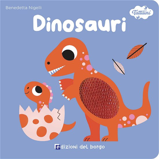 Cover for Benedetta Nigelli · Dinosauri. I Tattilini. Ediz. A Colori (Book)