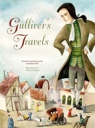 Cover for Francesca Rossi · Gulliver's Travels: From the Masterpiece by Jonathan Swift - From the Masterpiece (Hardcover Book) (2023)