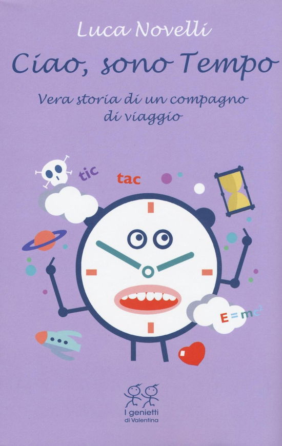 Cover for Luca Novelli · Ciao, Sono Tempo. Vera Storia Di Un Compagno Di Viaggio (Book)