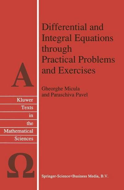 Cover for Gheorghe Micula · Differential and Integral Equations Through Practical Problems and Exercises - Texts in the Mathematical Sciences (Paperback Bog) [1st Ed. Softcover of Orig. Ed. 1992 edition] (2010)