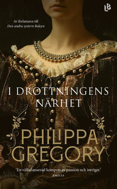 I drottningens närhet - Philippa Gregory - Bøger - Louise Bäckelin Förlag - 9789177995845 - 19. juli 2023